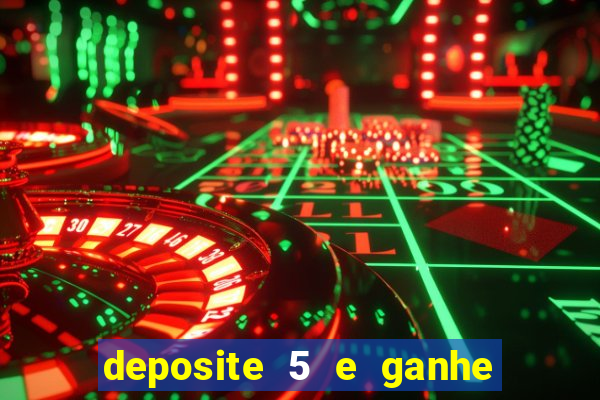 deposite 5 e ganhe 50 reais